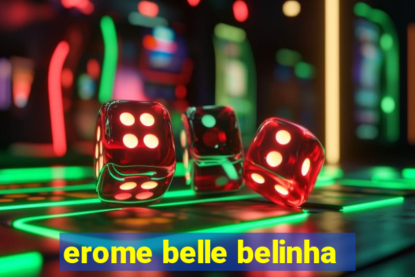 erome belle belinha